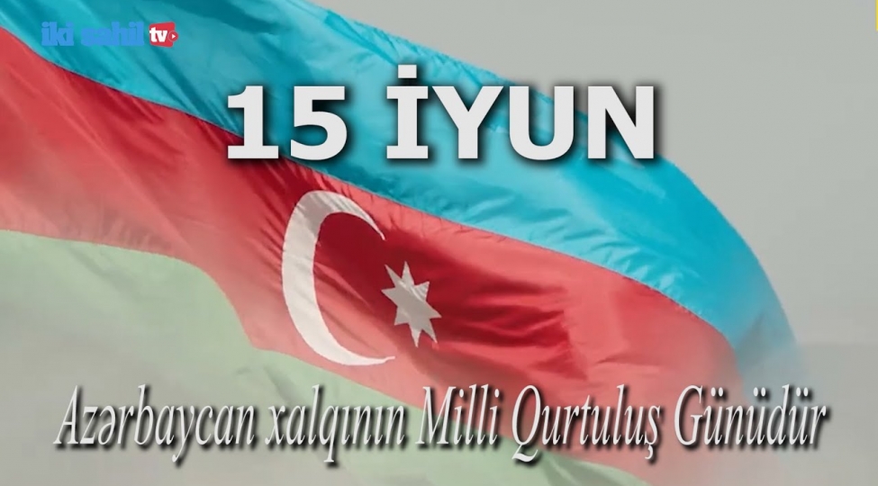 15-iyun-azerbaycan-xalqinin-milli-qurtulush-gunu